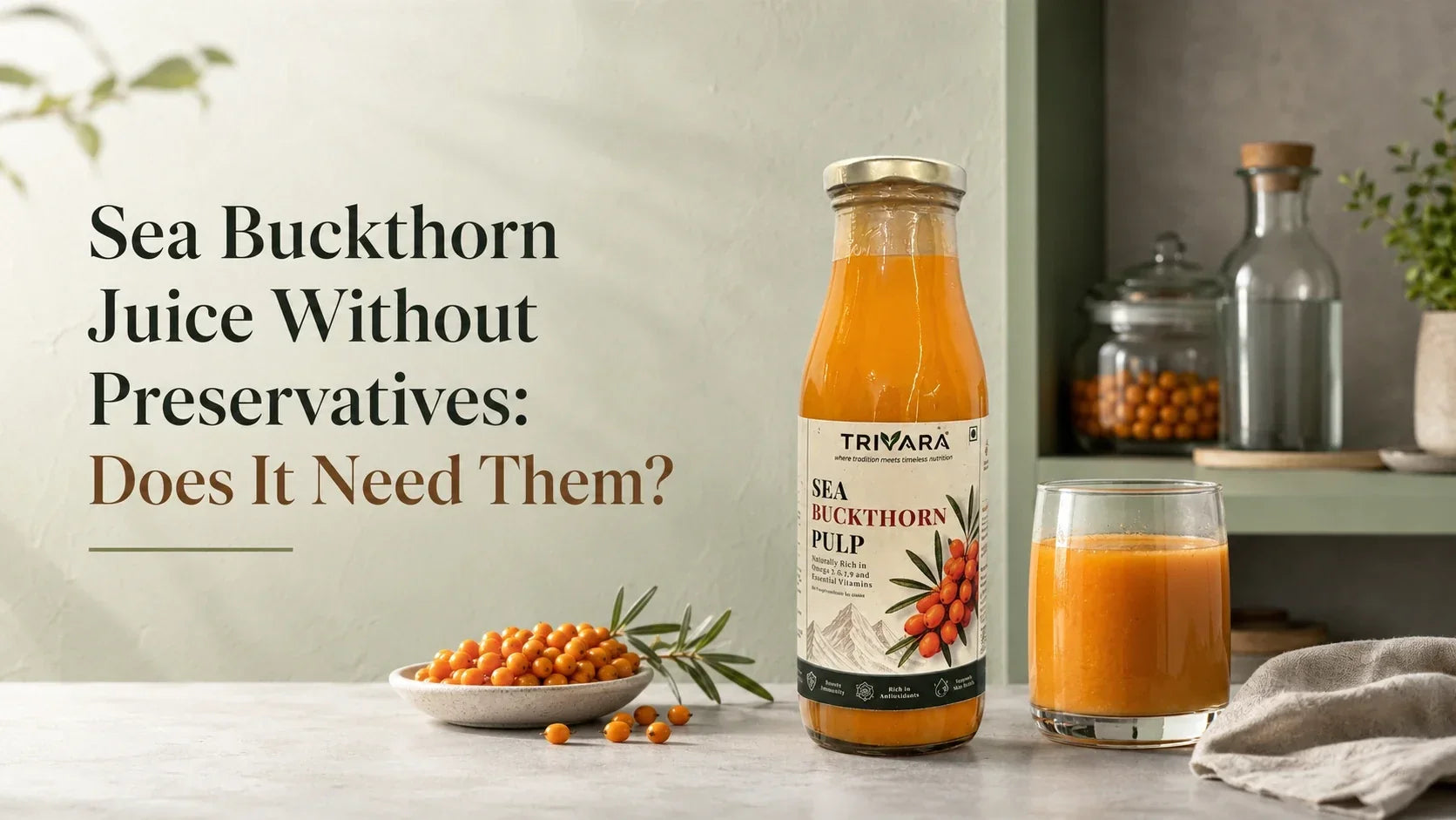 Sea Buckthorn Juice Without Preservatives: Does It Need Them?